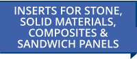 INSERTS FOR STONE,  SOLID MATERIALS, COMPOSITES & SANDWICH PANELS