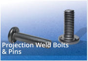 Projection Weld Bolts and Pins